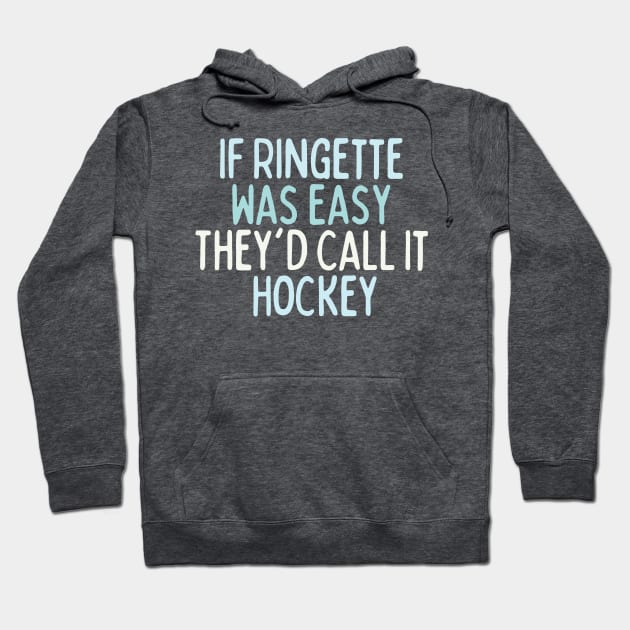 If Ringette Was Easy They'd Call It Hockey Hoodie by DacDibac